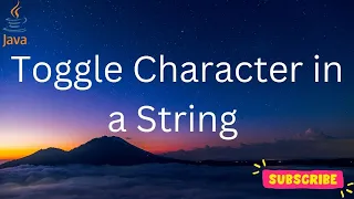 How to toggle each character present in Java code