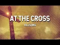 Download Lagu At the Cross - Hillsong (Lyric Video)