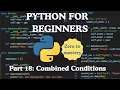 Python for Beginners Part 18 Combined Conditions