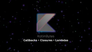 Kotlin Callbacks Closures Lambdas