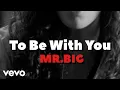 Download Lagu Mr. Big - To Be With You