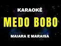 Download Lagu Karaokê - Medo Bobo - Maiara e Maraisa