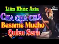 Download Lagu LK Cha Cha Cha Asia Hòa Tấu Besame Mucho, Quien Sera Âm Thanh Phối Mới Cực Nét