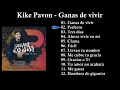 Kike Pavón - Ganas De Vivir (Album Completo)