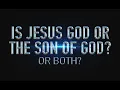 Lagu Is Jesus God or the Son of God?