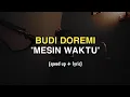 Download Lagu Budi Doremi - Mesin Waktu (speed up + lyric)