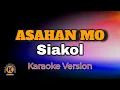 Download Lagu ASAHAN MO - Siakol (Karaoke Version)