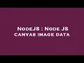 NodeJS Node JS canvas image data