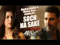 Soch na sake song l Copyright free l AIRLIFT | Akshay Kumar, Nimrat Kaur | Arijit Singh, Tulsi Kumar