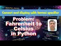 Fahrenheit to Celsius in Python Formula Float Input Format Specifier