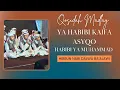 QOSIDAH YA HABIBI KAIFA ASYQO - HIBBUN NABI DALWA BA’ALAWI