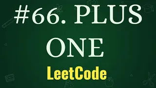 PLUS ONE LEETCODE PROBLEMS WITH PYTHON PROBLEM-66 PLACEMENT PRACTICE
