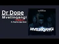 Download Lagu Dr Dope- Mvelinqangi (Remix) ft. Thak'so Ujey Choir