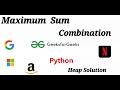 Maximum Sum Combination HEAP FASTEST Solution GeeksForGeeks Python Problem of the day