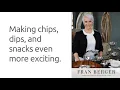 Making chips dips and snacks even more exciting Fran Berger