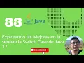 Explorando las Mejoras en la Sentencia Switch Case de Java 17 Curso de Fundamentos de Java