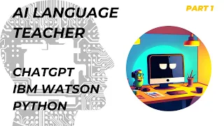 Building a Voice-Activated AI Language Teacher with Python OpenAI and IBM Watson Part 1
