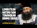 Download Lagu LEMBUTKANLAH HATI DAN TENANGKANLAH DIRIMU DAHULU - Ustadz Syafiq Riza Basalamah