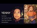 Download Lagu YENNY, The Very Best Of : Ibu Pertiwi - Apa Yang Kau Tangisi - Kupu Kupu Yang Lucu - Bintang Kejora