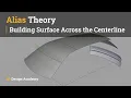 Autodesk Alias Tutorials l Alias Theory 3 - Building Surface Across the Centerline