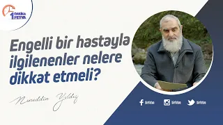Engelli bir hastayla ilgilenenler nelere dikkat etmeli?