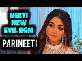 Download Lagu Neeti New Evil BGM | Parineeti | Ep 821