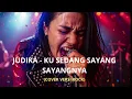 JUDIKA  - KU SEDANG SAYANG SAYANGNYA (COVER VERSI ROCK)
