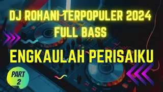 Download DJ REMIX ROHANI TERPOPULER 2024_FULL BASS||ENGKAULAH PERISAIKU@YUNUSTRAVOFFICIAL14 MP3