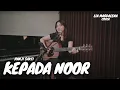 Download Lagu KEPADA NOOR - PANJI SAKTI | LIA MAGDALENA