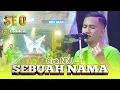 Lagu SEBUAH NAMA - CAK NDU [ SEO MUSIC LIVE SURABAYA ]