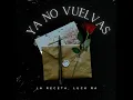 La Receta - Ya No Vuelvas [Slowed + Reverb]