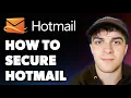 How to Secure Hotmail Full 2025 Guide