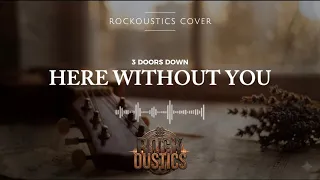 here without you 3 doors down rockoustics acoustic rock cover 