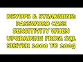 DevOps SysAdmins Password case sensitivity when upgrading from SQL Server 2000 to 2005
