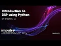 Introduction to DSP Using Python Dr Sreeni K G IMPULSE IEEE SPS SBC CET