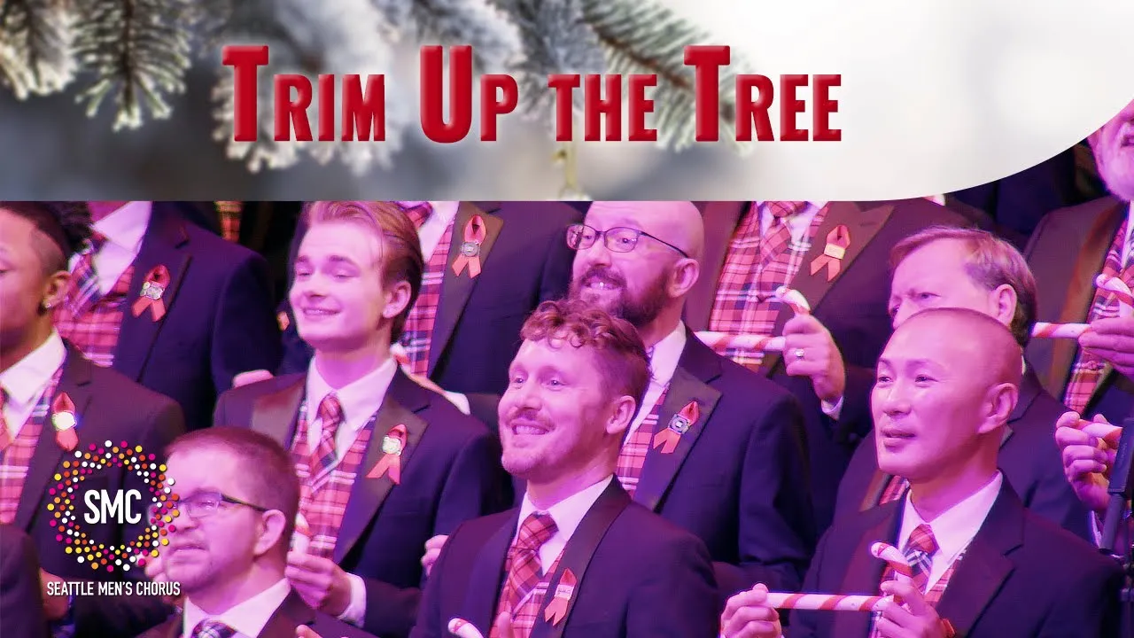 Trim Up the Tree | Seattle Men's Chorus Trim Up the Tree | Seattle Men's Chorus