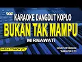Download Lagu Bukan Tak Mampu Karaoke Nada Pria (Mirnawati)