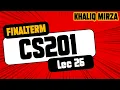 CS201 Short Lecture 26 Practical Lecture Final Term Khaliq Mirza