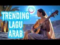 Download Lagu Lagu Arab Trending 2025 💫 Bikin Merinding \u0026 Menyentuh - Lagu Arab Merdu