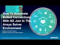 How To Automate Bolted Connections With NX Join In The Ansys Solver Environment