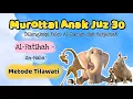Download Lagu Murottal Anak Juz 30 | Juz Amma Al-Fatihah s/d An-Naba’ | Al-Qur’an terjemah | Metode Tilawati/Ummi