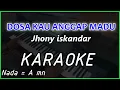 DOSA KAU ANGGAP MADU _ JHONY ISKANDAR KARAOKE Cover Pa800