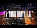 Download Lagu Evening Drive Jazz | Smooth Soulful Grooves for Feel-Good Nights