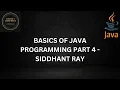 BASICS OF JAVA PROGRAMMING PART 4 - ADVANCED CONTROL FLOW LOOPS SIDDHANT S CODING WORLD