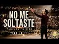 NO ME SOLTASTE | Worship En Vivo Que Hará Llorar Tu Alma