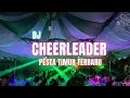 Download Lagu Dj CHEERLEADER 🌴 Pesta Timur Terbaru 🌴  ||UNKHER REMIXER || SN || 🔥