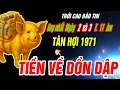 Lagu TIỀN VỀ DỒN DẬP Tuổi TÂN HỢI 1971 THẦN TÀI BÁO MỘNG trúng số liên tiếp đúng 2 ngày tới T.11 âm