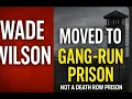 Death Row Killer MOVED to Gang-Run Prison Dark Secrets Behind Wade Wilson Transfer