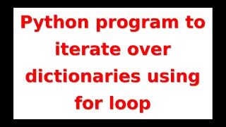 Python program to iterate over dictionaries using for loop