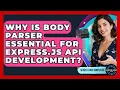 Why Is Body Parser Essential For Express js API Development - Server Logic Simplified